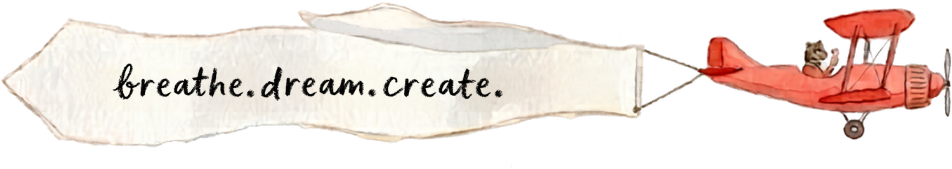 Breathe. Dream. Create.
